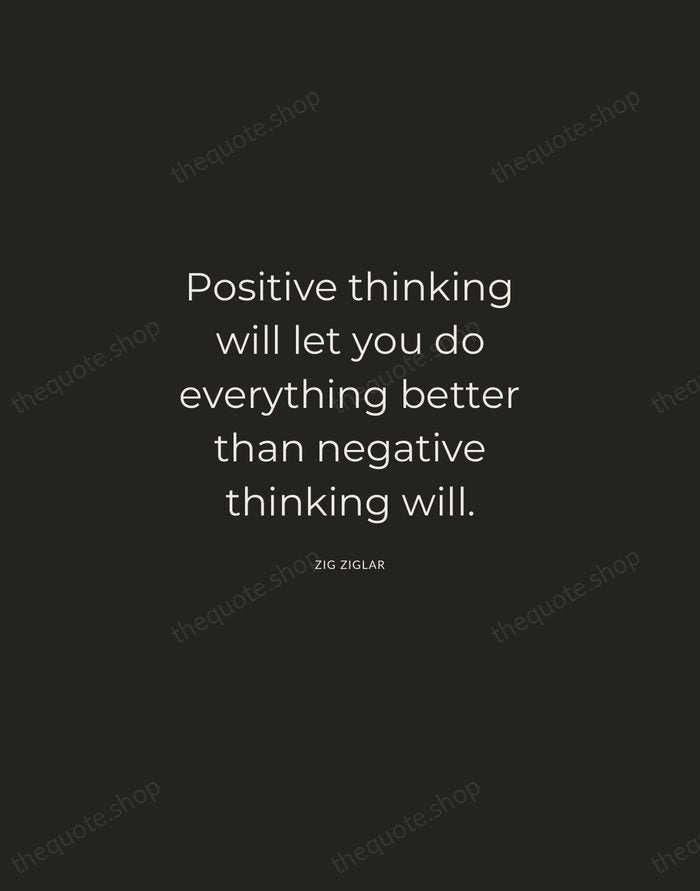 Positive thinking will let you do everything better than negative thinking will. — Zig Ziglar — Charcoal Sans