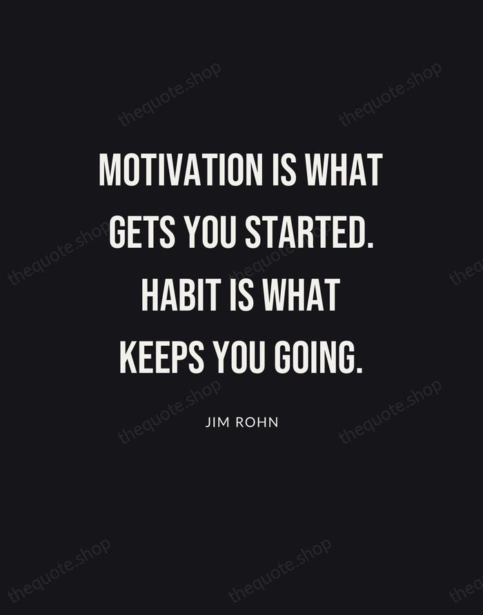 Motivation is what gets you started. Habit is what keeps you going. — Jim Rohn | Printable Wall Art — Poster Condensed
