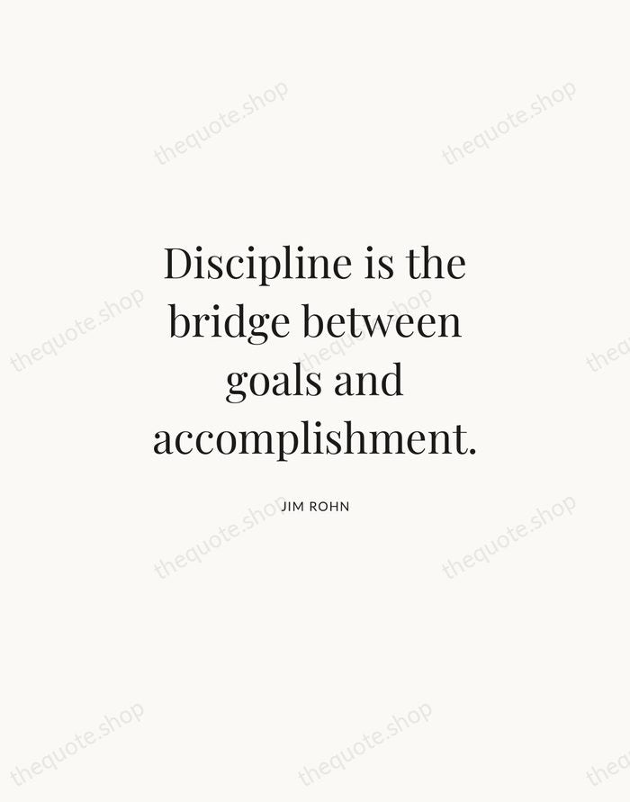 Discipline is the bridge between goals and accomplishment. — Jim Rohn | Printable Wall Art — Atelier Serif