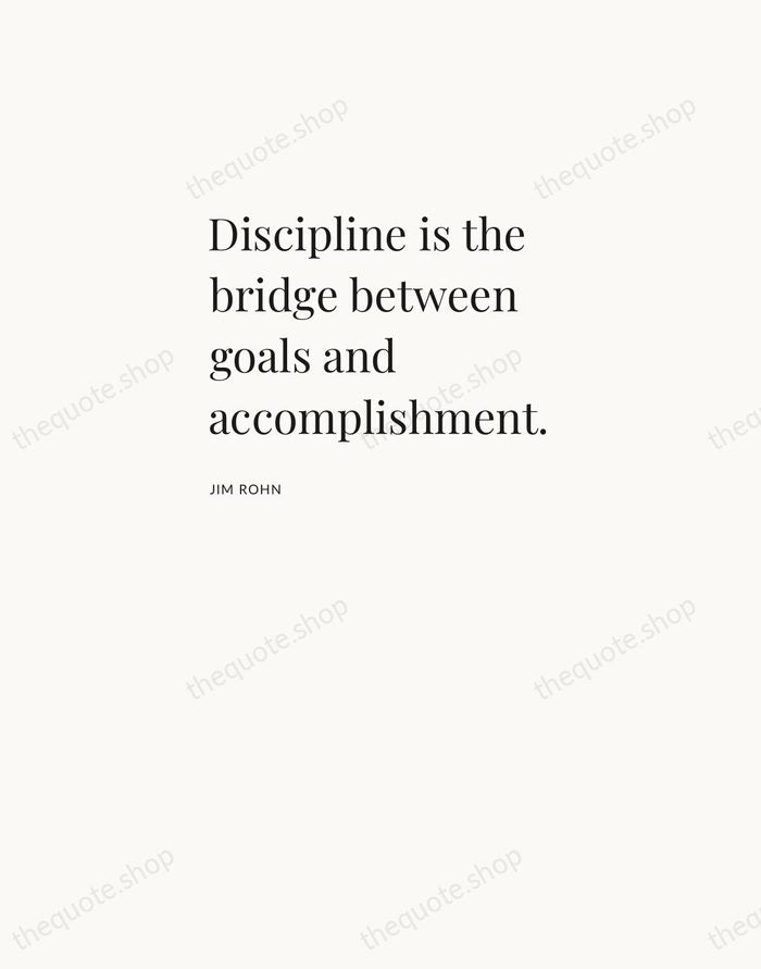 Discipline is the bridge between goals and accomplishment. — Jim Rohn — Asymmetric Left