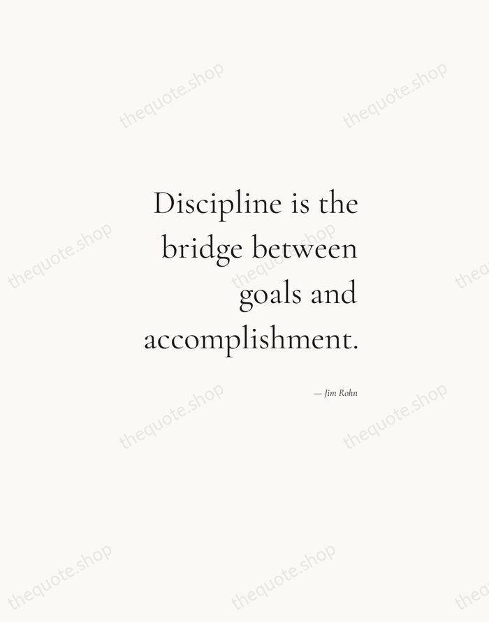 Discipline is the bridge between goals and accomplishment. — Jim Rohn — Soft Serif Right