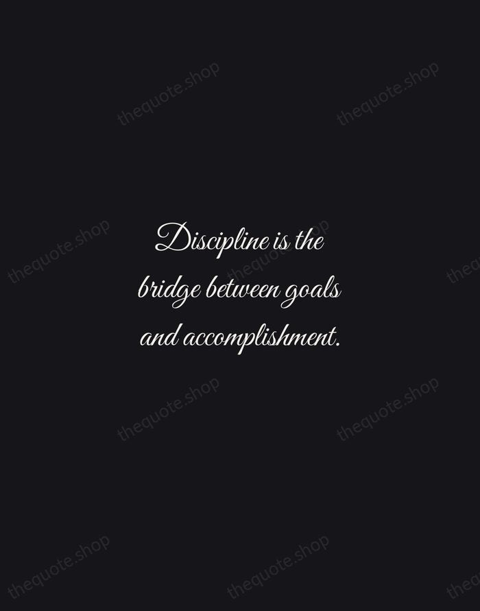 Discipline is the bridge between goals and accomplishment. — Jim Rohn — Night Script