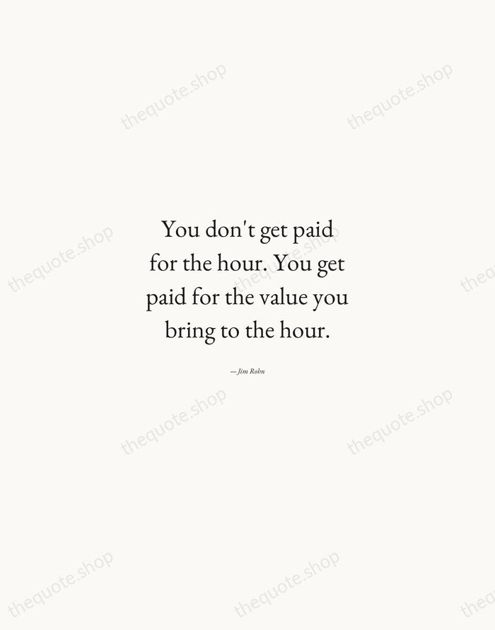 You don't get paid for the hour. You get paid for the… — Jim Rohn — Quiet Garamond