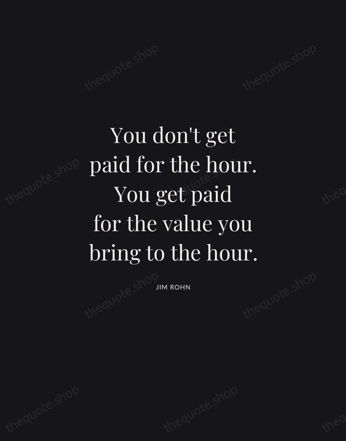 You don't get paid for the hour. You get paid for the… — Jim Rohn | Printable Wall Art — Midnight Serif