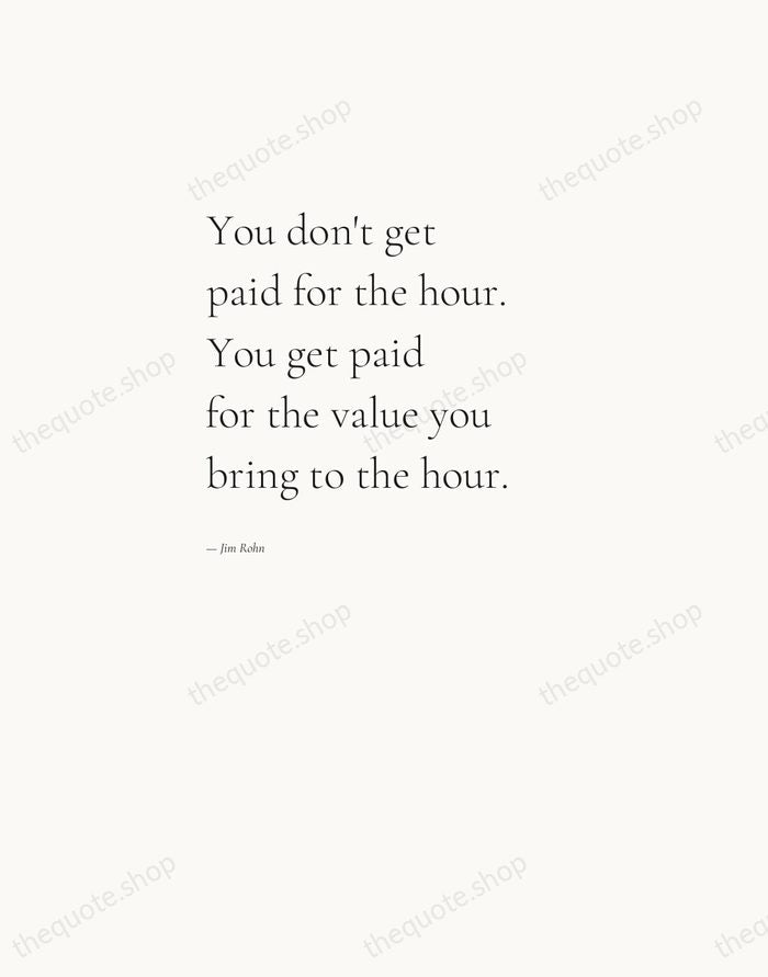 You don't get paid for the hour. You get paid for the… — Jim Rohn — Editorial Left Serif