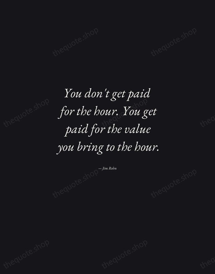 You don't get paid for the hour. You get paid for the… — Jim Rohn — Manuscript Italic