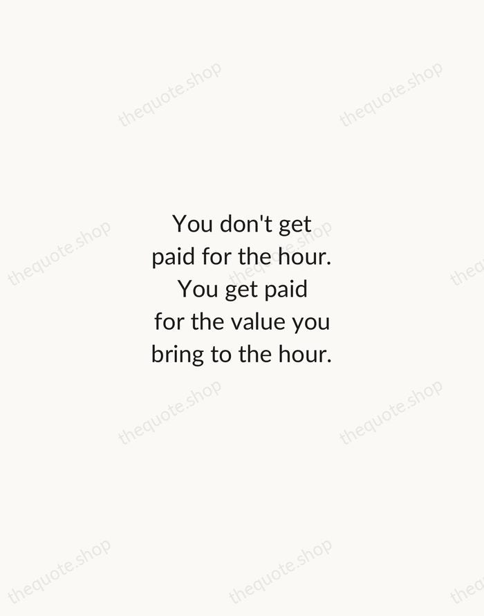 You don't get paid for the hour. You get paid for the… — Jim Rohn — Minimal Unsigned