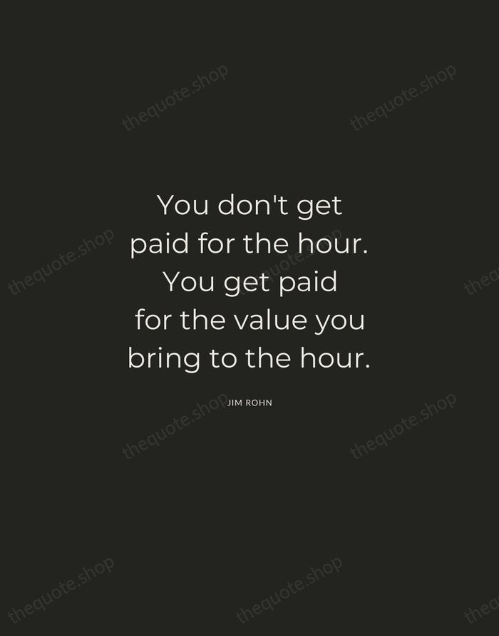 You don't get paid for the hour. You get paid for the… — Jim Rohn — Charcoal Sans