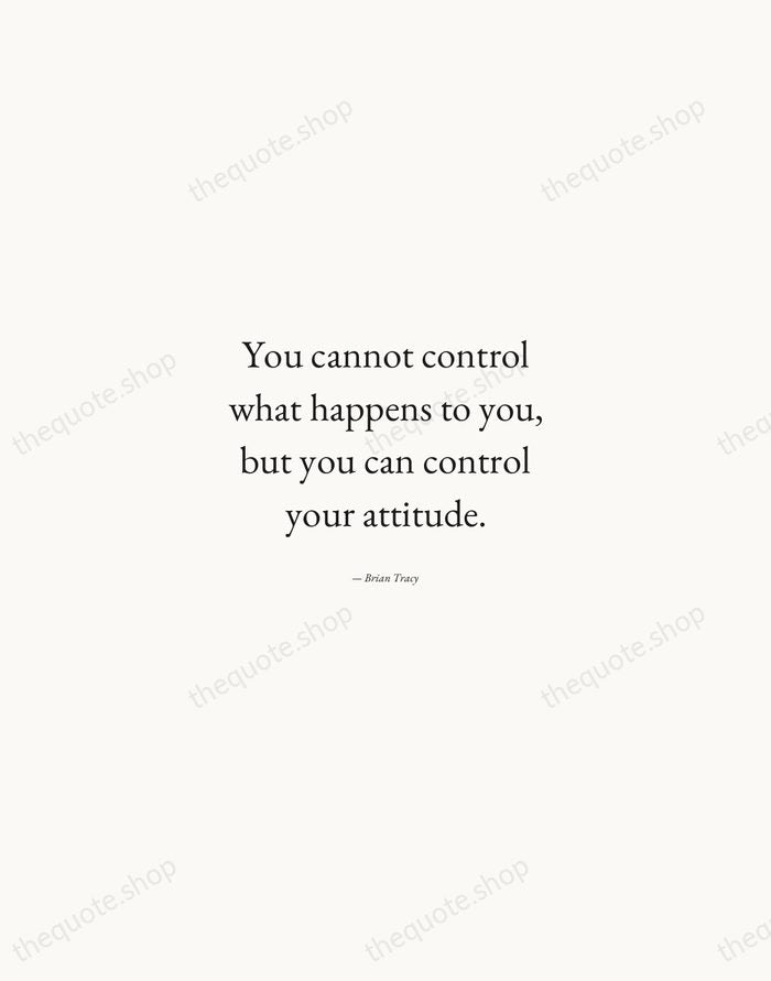 You cannot control what happens to you, but you can control your… — Brian Tracy — Quiet Garamond