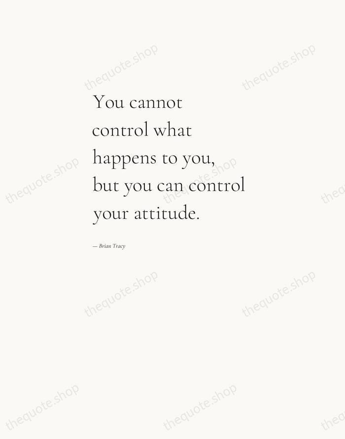 You cannot control what happens to you, but you can control your… — Brian Tracy — Editorial Left Serif