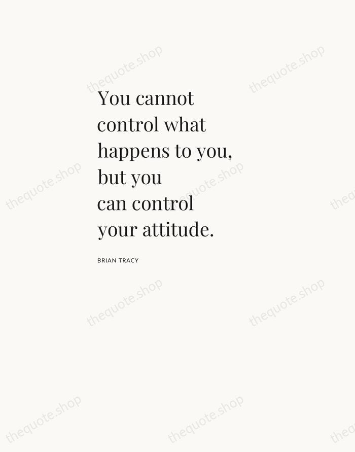 You cannot control what happens to you, but you can control your… — Brian Tracy — Asymmetric Left