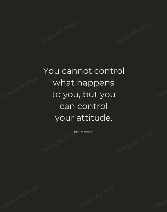 You cannot control what happens to you, but you can control your… — Brian Tracy — Charcoal Sans