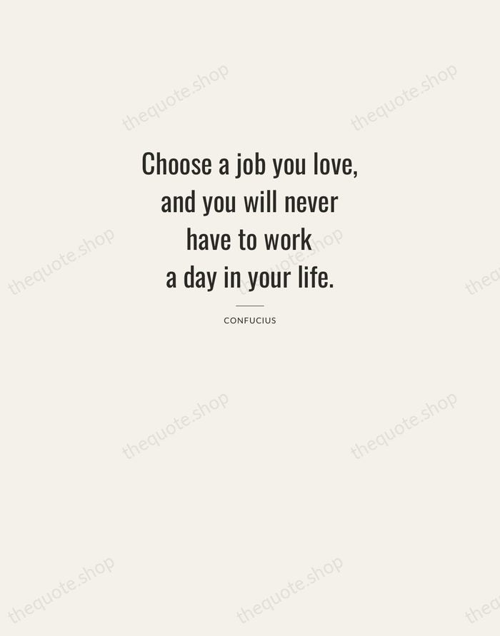 Choose a job you love, and you will never have to work… — Confucius — Letterpress Caps