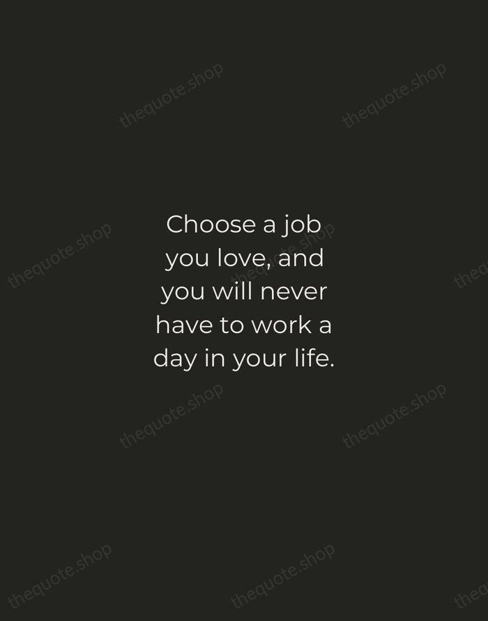 Choose a job you love, and you will never have to work… — Confucius — Tracked Caps Unsigned