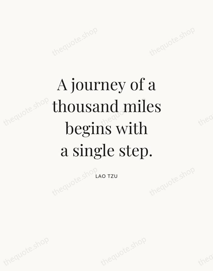 A journey of a thousand miles begins with a single step. — Lao Tzu | Printable Wall Art — Atelier Serif