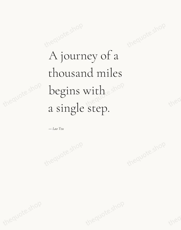 A journey of a thousand miles begins with a single step. — Lao Tzu — Editorial Left Serif