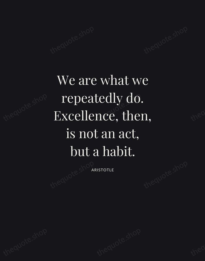 We are what we repeatedly do. Excellence, then, is not an act… — Aristotle | Printable Wall Art — Midnight Serif