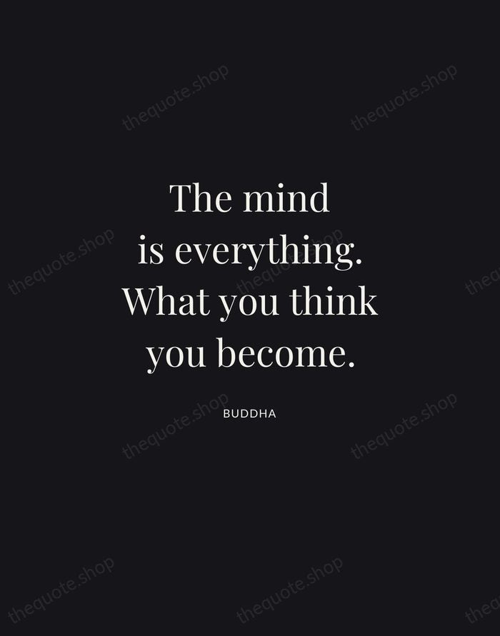The mind is everything. What you think you become. — Buddha | Printable Wall Art — Midnight Serif