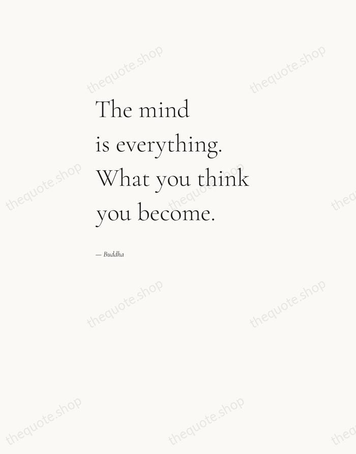 The mind is everything. What you think you become. — Buddha — Editorial Left Serif
