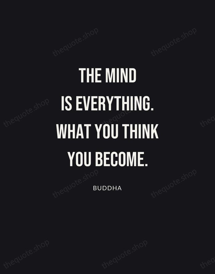 The mind is everything. What you think you become. — Buddha | Printable Wall Art — Poster Condensed