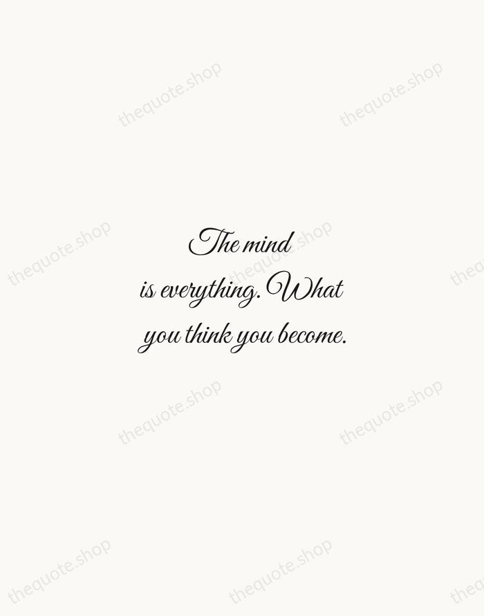 The mind is everything. What you think you become. — Buddha — Script Whisper