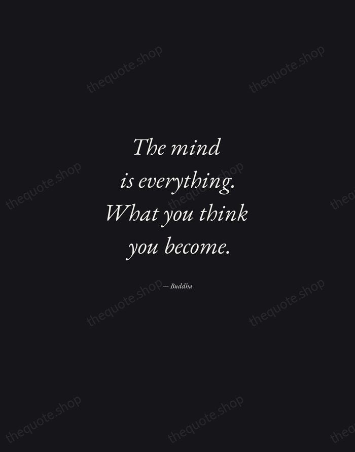 The mind is everything. What you think you become. — Buddha — Manuscript Italic