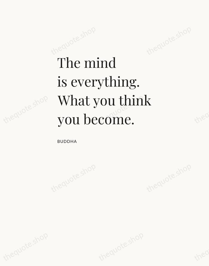 The mind is everything. What you think you become. — Buddha — Asymmetric Left