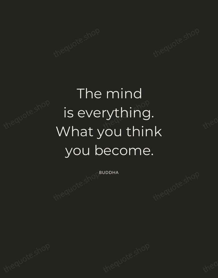 The mind is everything. What you think you become. — Buddha — Charcoal Sans