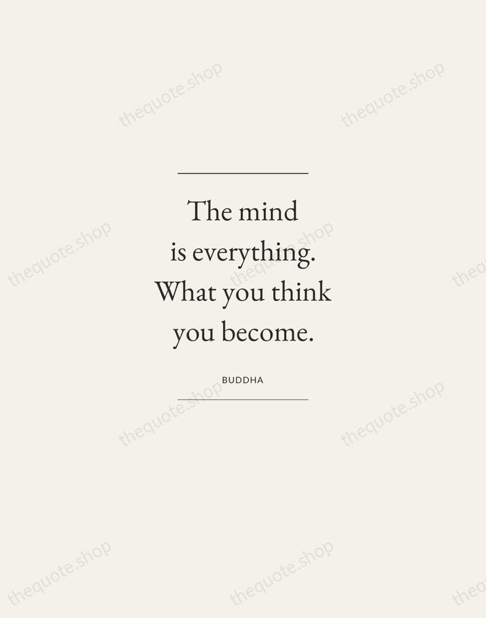 The mind is everything. What you think you become. — Buddha — Gallery Frame