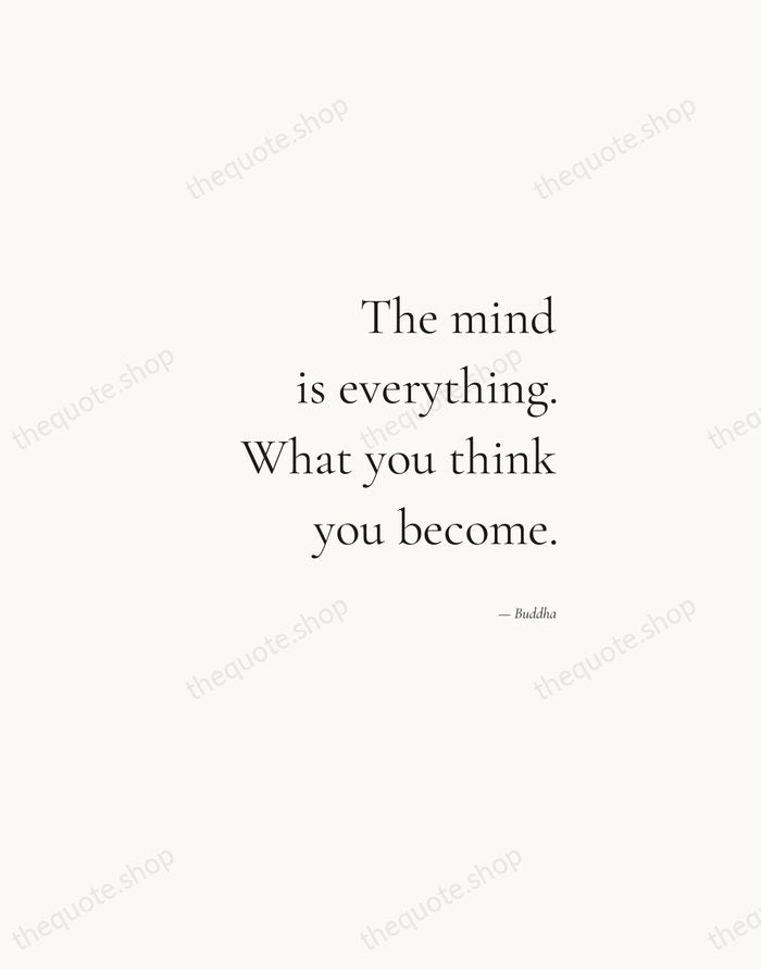 The mind is everything. What you think you become. — Buddha — Soft Serif Right