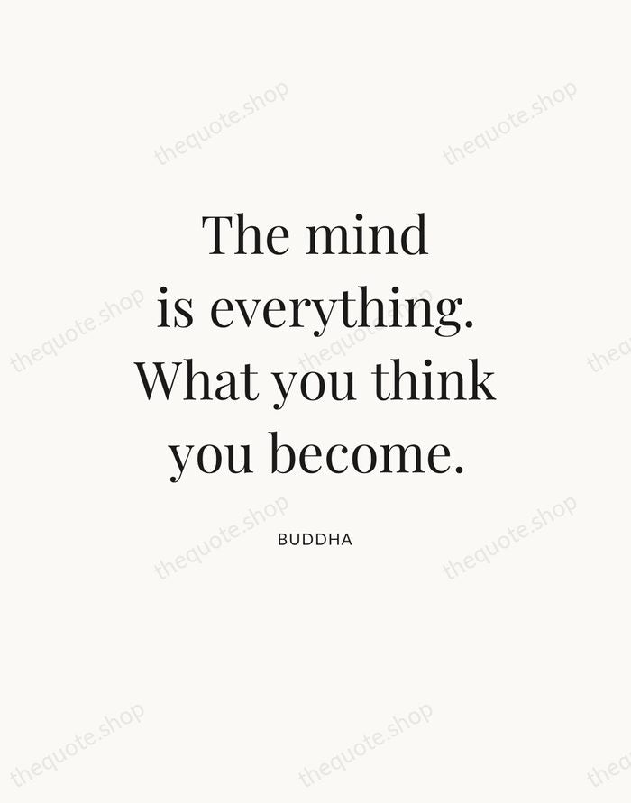 The mind is everything. What you think you become. — Buddha — Statement Serif