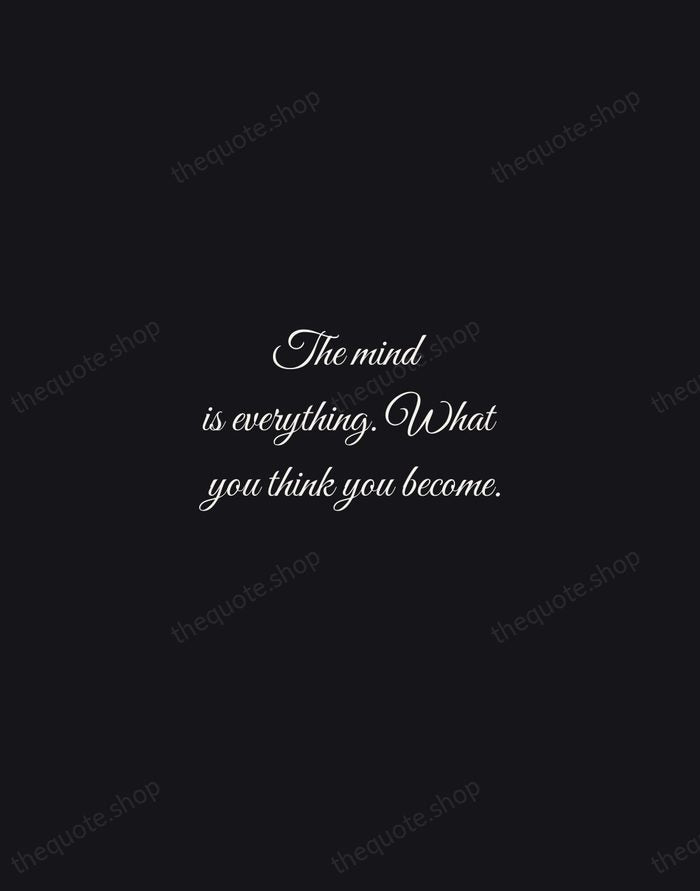 The mind is everything. What you think you become. — Buddha — Night Script