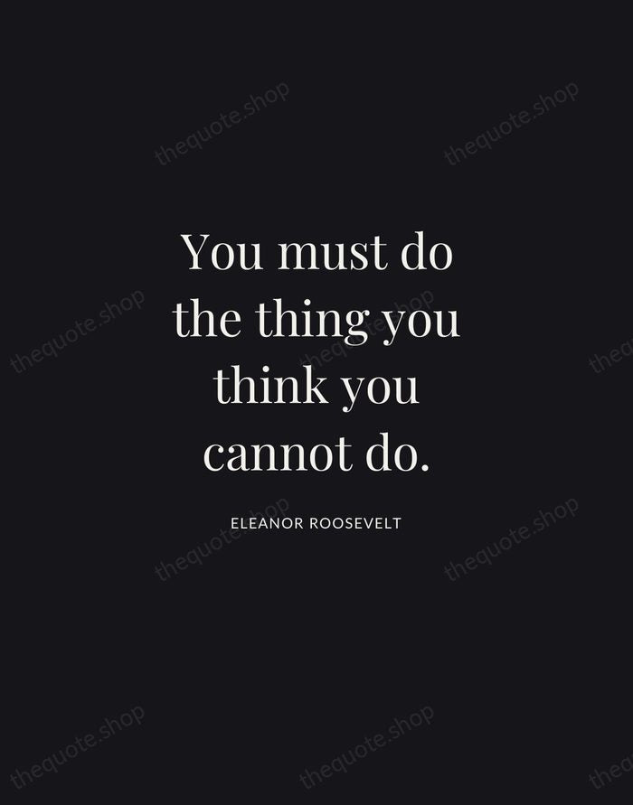 You must do the thing you think you cannot do. — Eleanor Roosevelt | Printable Wall Art — Midnight Serif