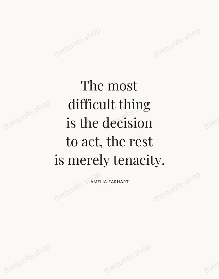 The most difficult thing is the decision to act, the rest is… — Amelia Earhart | Printable Wall Art — Atelier Serif