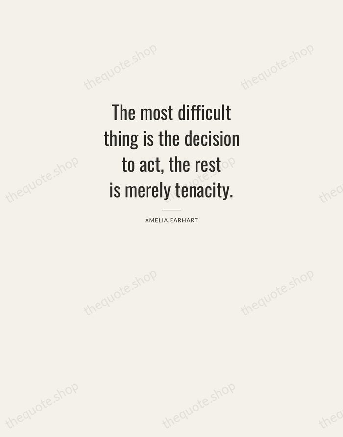 The most difficult thing is the decision to act, the rest is… — Amelia Earhart — Letterpress Caps