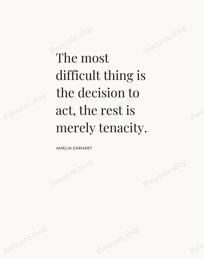 The most difficult thing is the decision to act, the rest is… — Amelia Earhart — Asymmetric Left