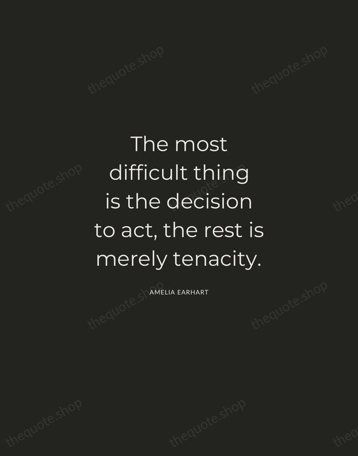 The most difficult thing is the decision to act, the rest is… — Amelia Earhart — Charcoal Sans