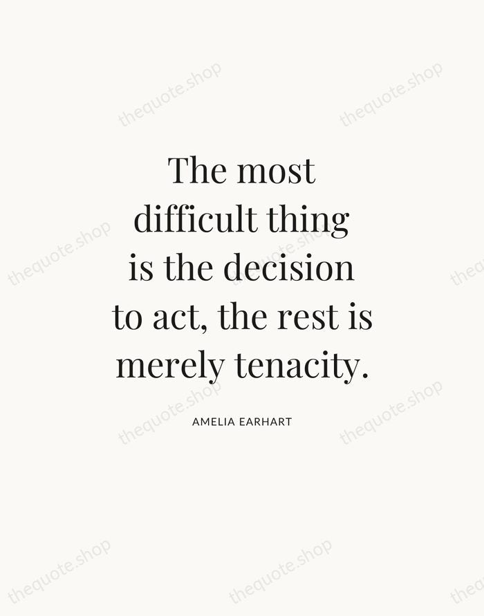 The most difficult thing is the decision to act, the rest is… — Amelia Earhart — Statement Serif