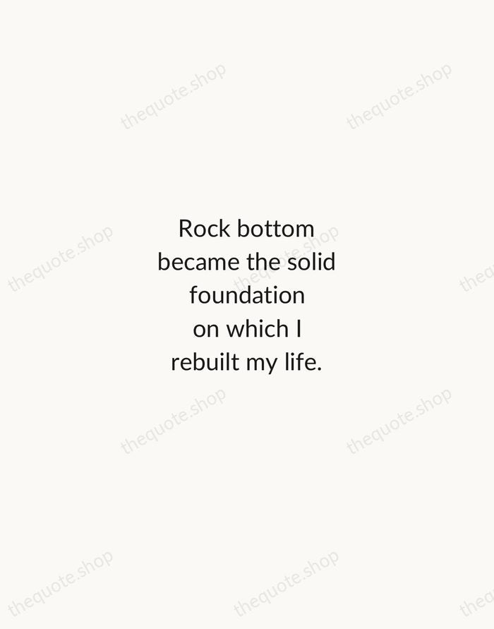 Rock bottom became the solid foundation on which I rebuilt my life. — J.K. Rowling — Minimal Unsigned
