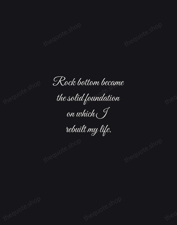 Rock bottom became the solid foundation on which I rebuilt my life. — J.K. Rowling — Night Script