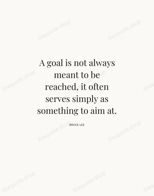A goal is not always meant to be reached, it often serves… — Bruce Lee | Printable Wall Art — Atelier Serif