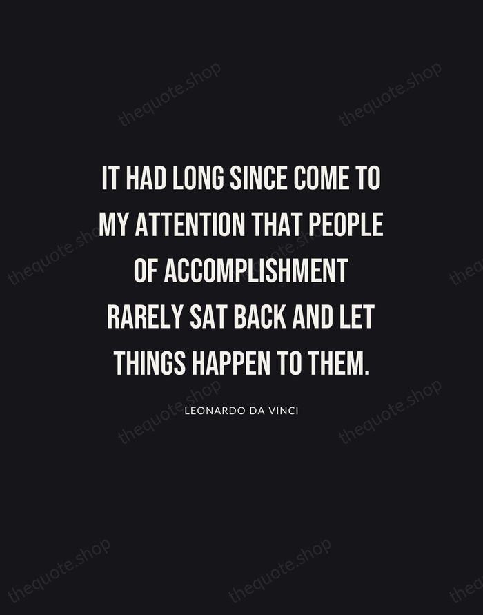 It had long since come to my attention that people of accomplishment… — Leonardo da Vinci | Printable Wall Art — Poster Condensed