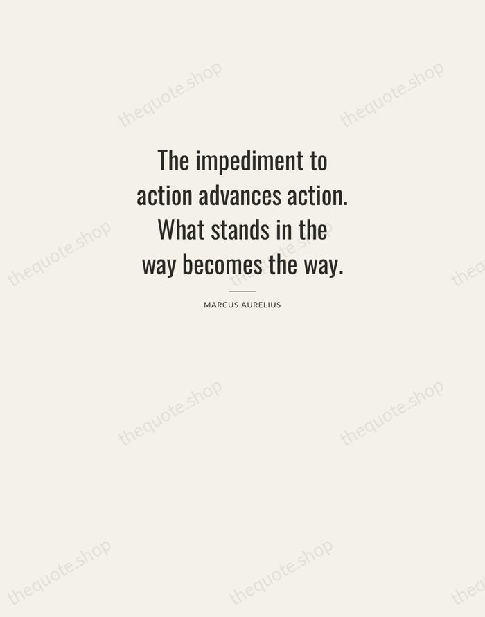 The impediment to action advances action. What stands in the way becomes… — Marcus Aurelius — Letterpress Caps