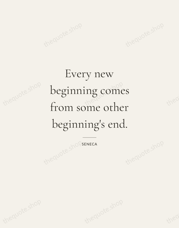 Every new beginning comes from some other beginning's end. — Seneca — Gallery Rule