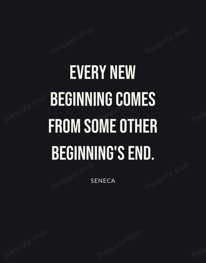 Every new beginning comes from some other beginning's end. — Seneca | Printable Wall Art — Poster Condensed