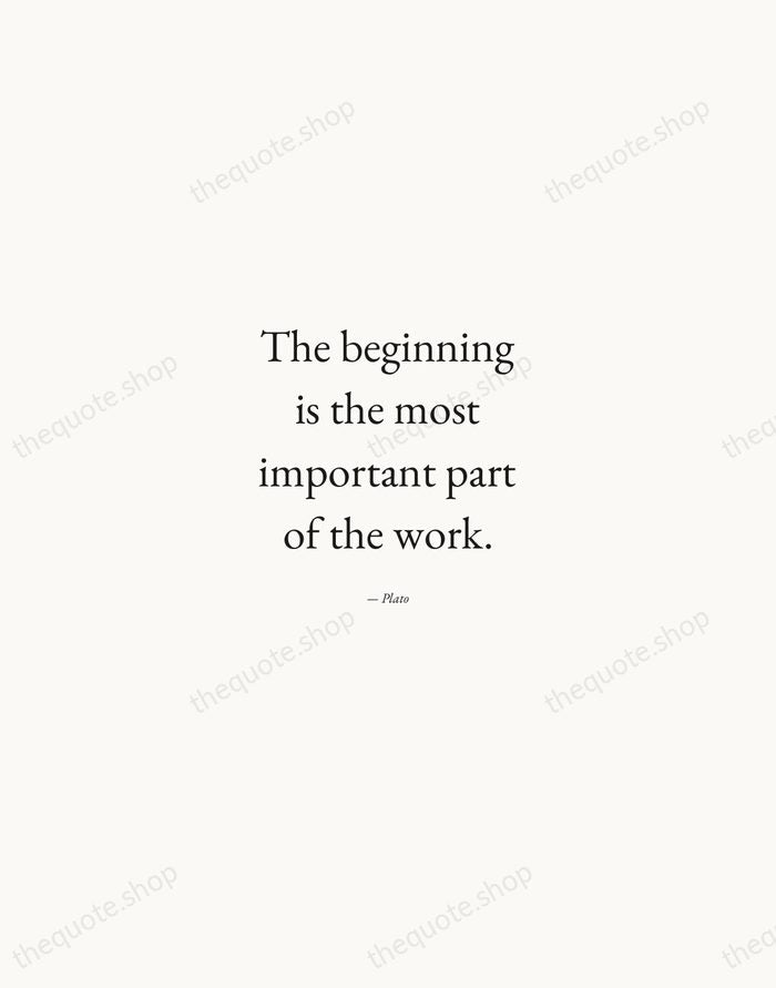 The beginning is the most important part of the work. — Plato — Quiet Garamond