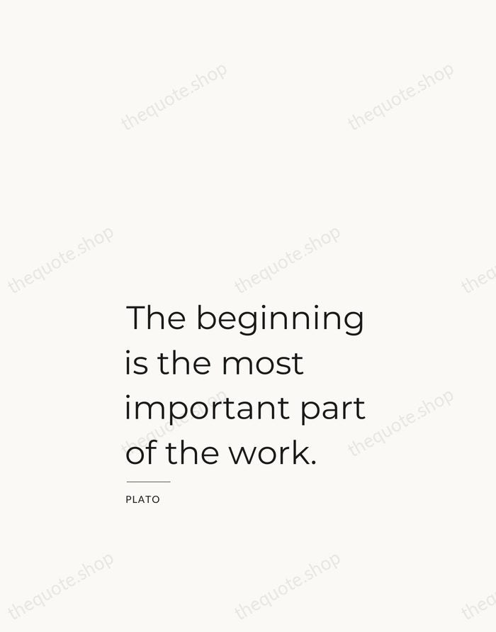 The beginning is the most important part of the work. — Plato — Studio Left
