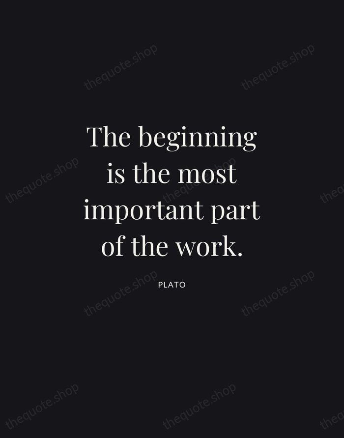 The beginning is the most important part of the work. — Plato | Printable Wall Art — Midnight Serif