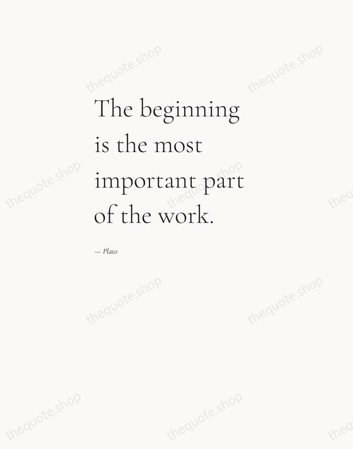 The beginning is the most important part of the work. — Plato — Editorial Left Serif