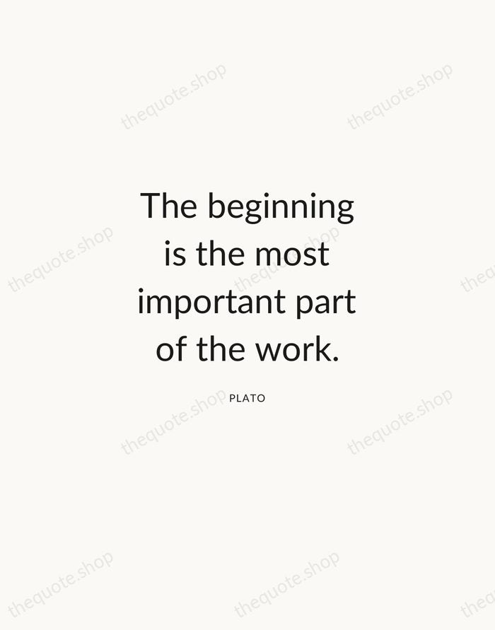 The beginning is the most important part of the work. — Plato — Modern Sans Calm